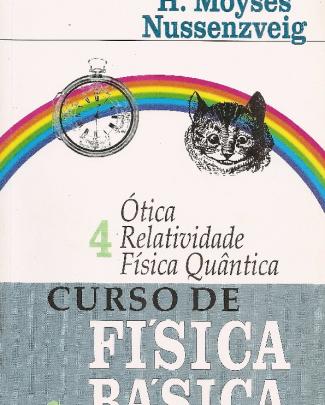 Curso De Física Básica - 1ª Ed. - Vol. 4 - ótica, Relatividade E Física Quântica