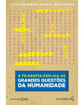 A Filosofia Explica As Grandes Questões Da Humanidade - Clóvis De Barros Filho