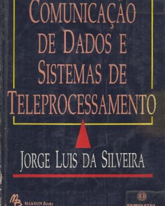 Comunicação De Dados E Sistemas De Teleprocessamento - Jorge Luis Da Silveira